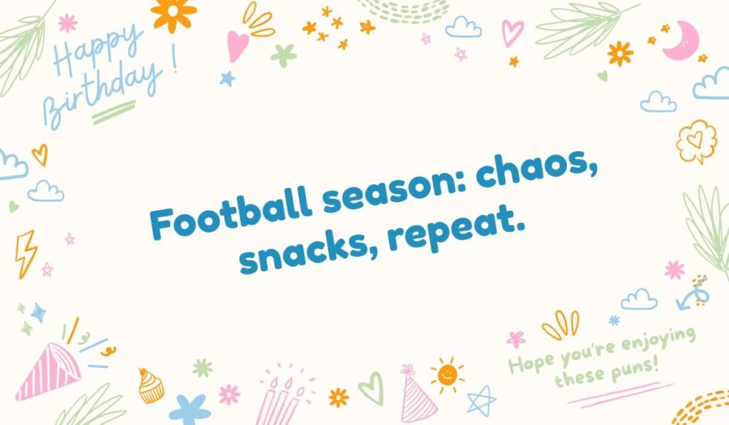 Relatable quote for NFL or football season fan meme about snacks and chaos.