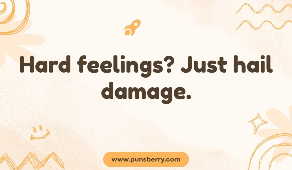 Emotional damage pun with text "Hard feelings? Just hail damage." Sarcastic weather jokes on a warm-toned background