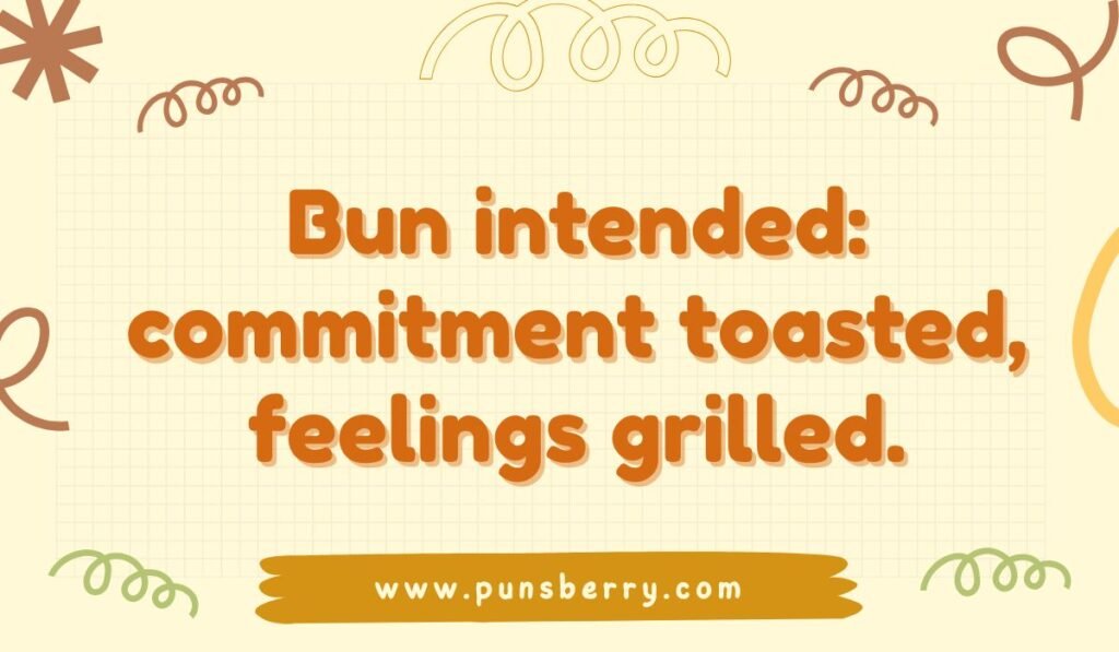 Bun intended: commitment toasted, feelings grilled. Pun about burgers and relationships on a yellow grid background with doodles
