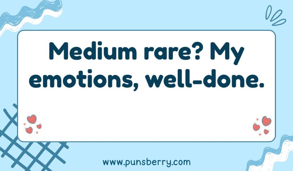 Medium rare? My emotions, well-done. Pun about burger doneness and feelings on a light blue background with heart and wave doodles