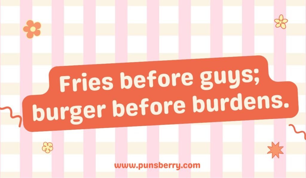 Fries before guys; burger before burdens. Pun about priorities with fries and burgers on a pink and white striped background