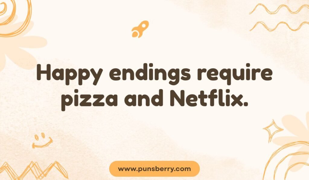 Funny comfort food pun: "Happy endings require pizza and Netflix." on an off-white background with doodles, excellent for a blog post about cozy night puns or funny pizza quotes.