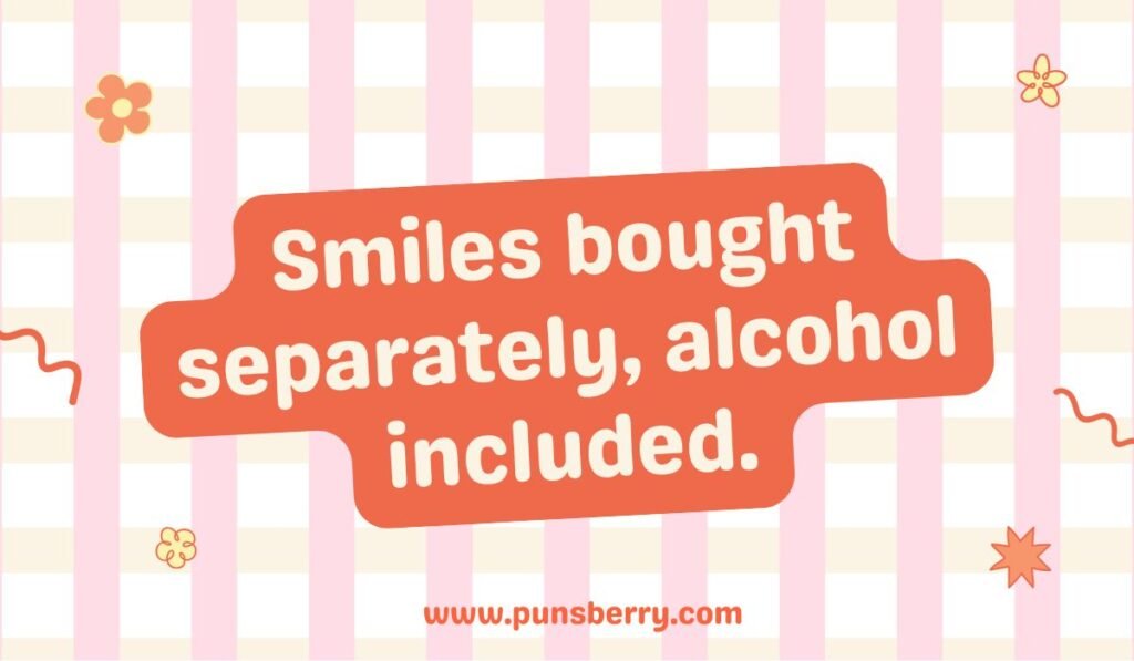 Hilarious alcohol pun: "Smiles bought separately, alcohol included." on a pink and white striped background, a punchy image for a post on funny drinking puns or happy hour humor.