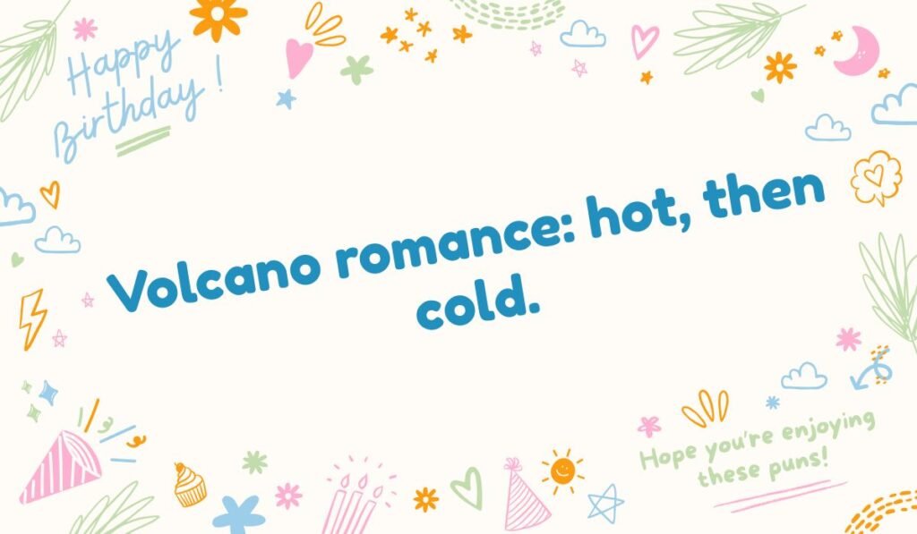 Iceland volcano pun: "Volcano romance: hot, then cold." Funny quotes about Iceland's fiery landscape.