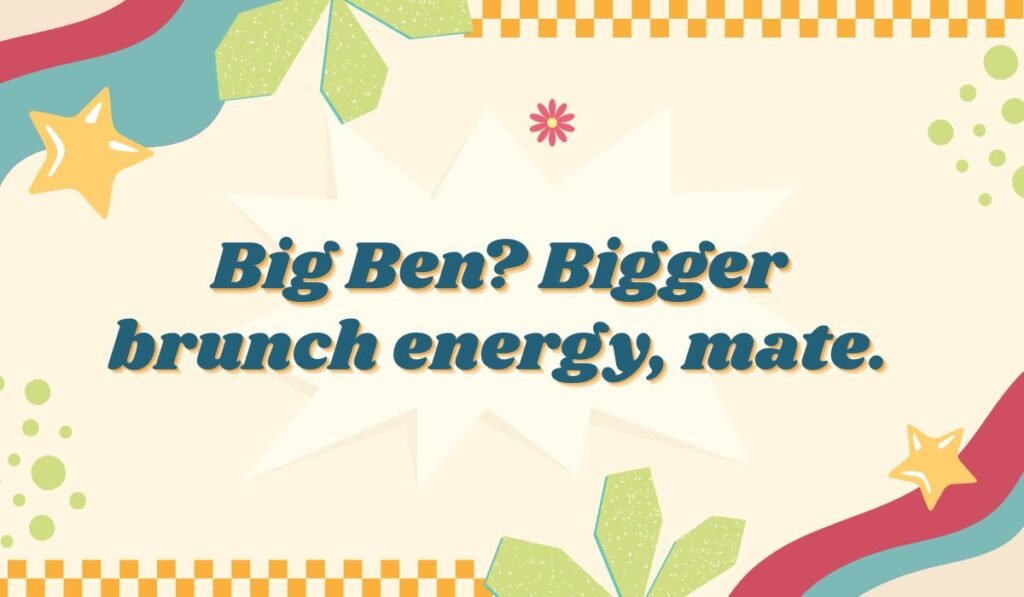 Big Ben pun about brunch; funny London quote for foodies