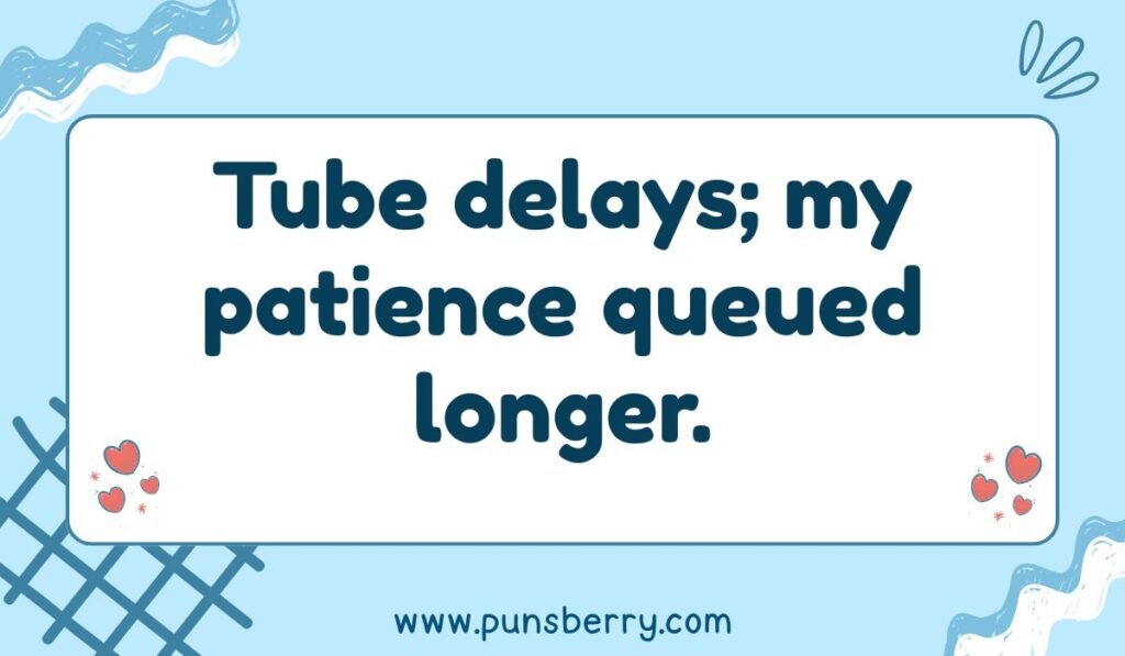 London Tube delay pun; relatable quote about public transport and queuing