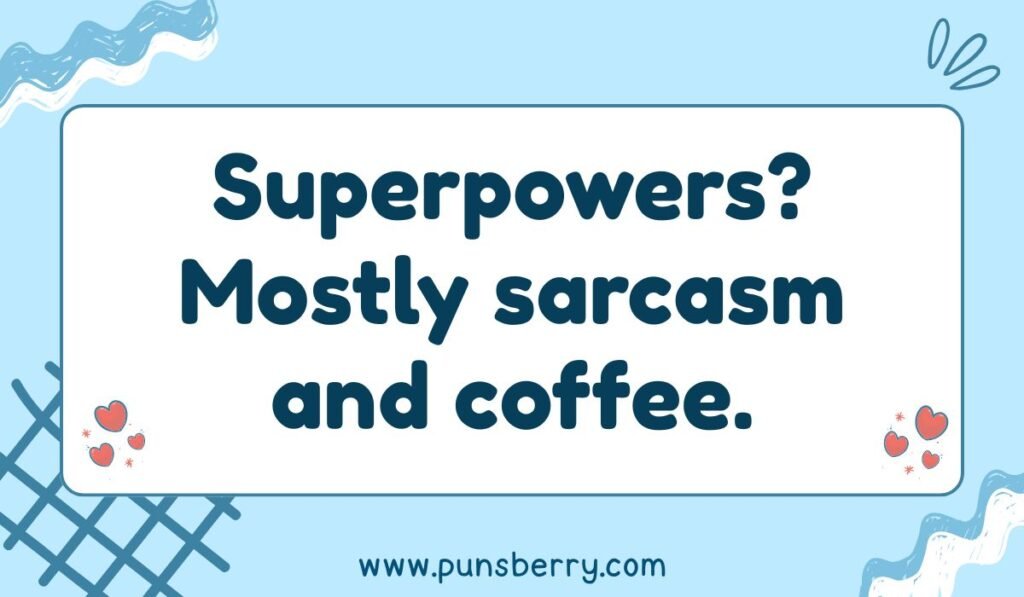 Relatable Marvel fan pun on a blue background: "Superpowers? Mostly sarcasm and coffee."