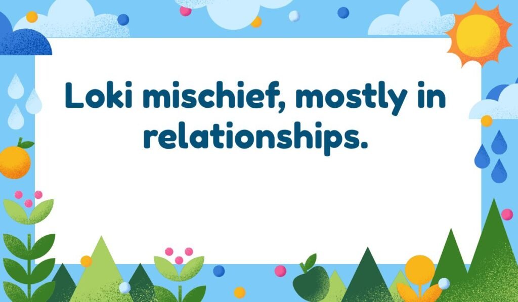 Loki pun about relationships on a bright, nature-themed background: "Loki mischief, mostly in relationships."