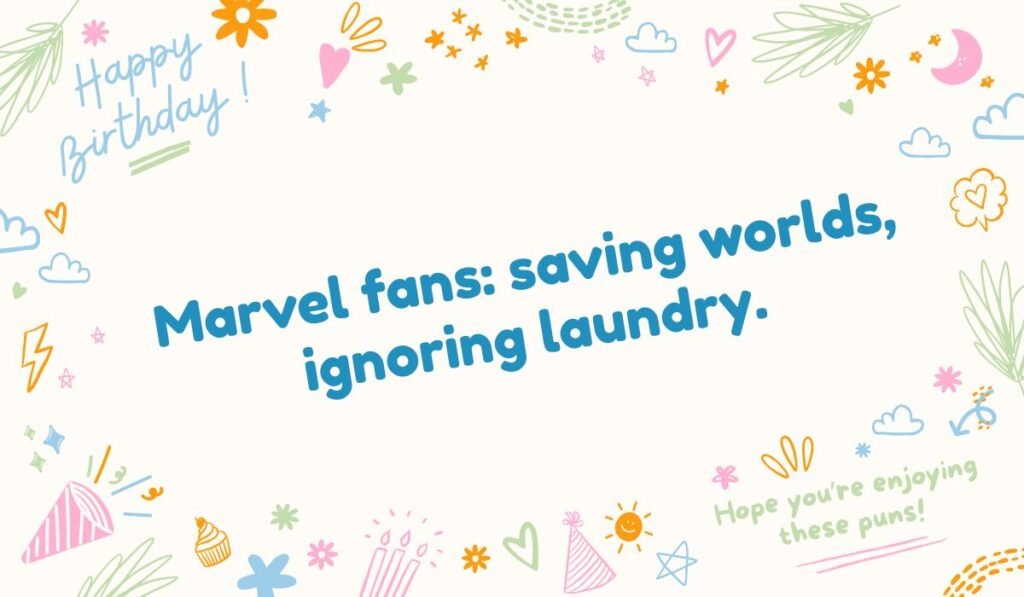 Funny Marvel fans quote meme about procrastination: "Marvel fans: saving worlds, ignoring laundry."