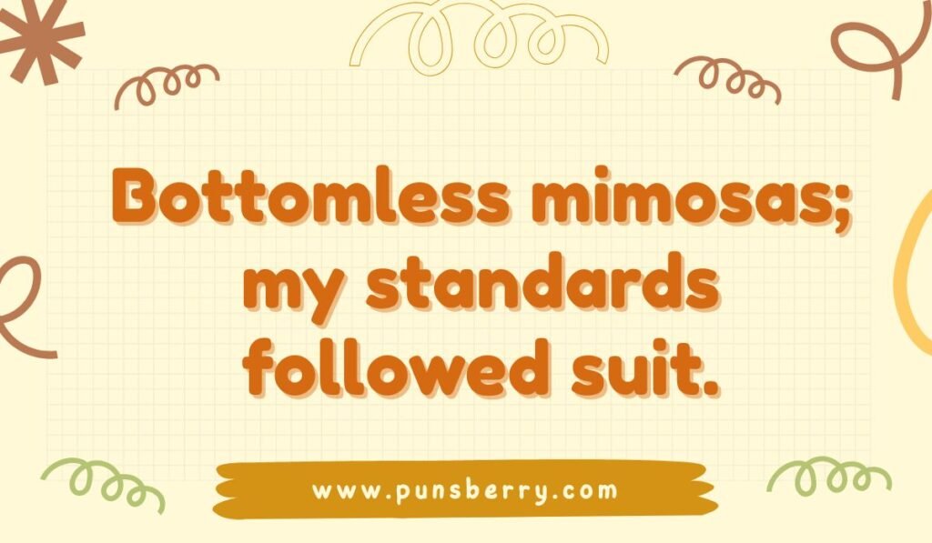 Bottomless mimosas; my standards followed suit. The background is a cheerful, light yellow grid with doodles.