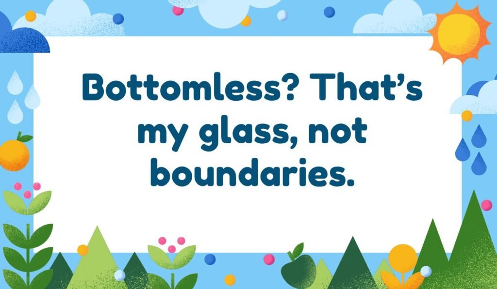 Bottomless? That's my glass, not boundaries. Bright, nature-themed cartoon image with sun, clouds, and hills.