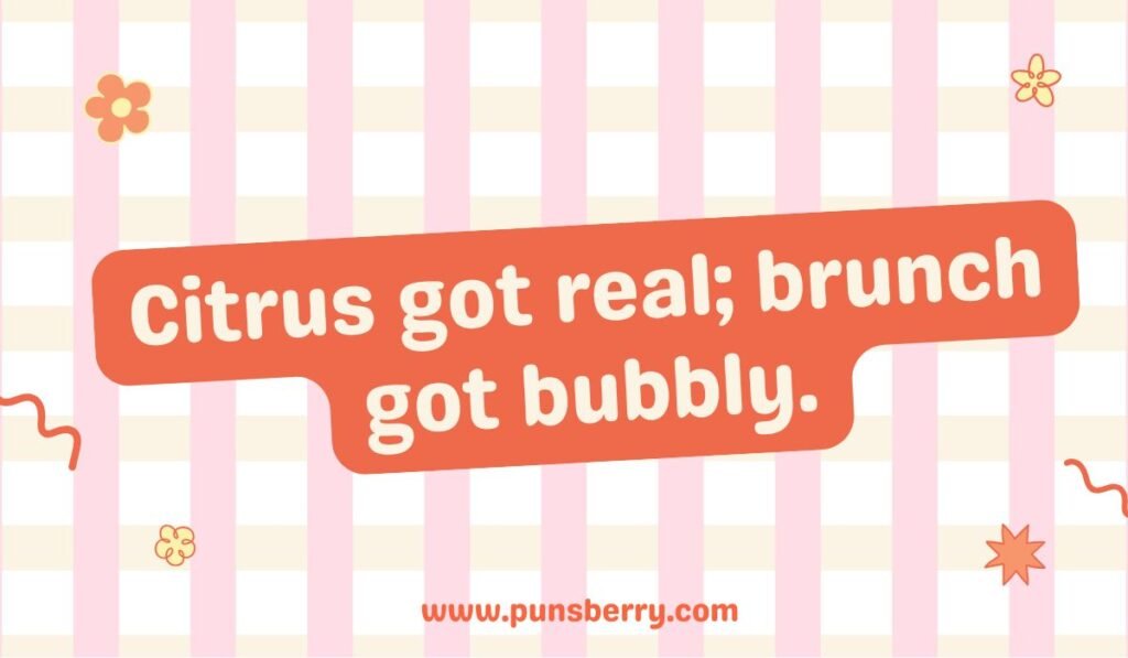 Citrus got real; brunch got bubbly. Orange and pink striped background.