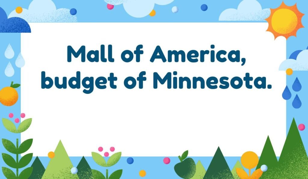 Mall of America pun: "Mall of America, budget of Minnesota."