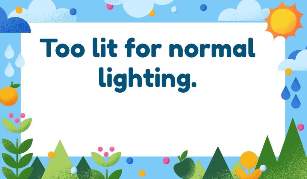 Too lit for normal lighting - funny quote about being 'lit' and glowing, great for a meme about party energy or glow-in-the-dark puns