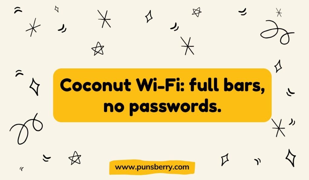 Coconut Wi-Fi pun: "Coconut Wi-Fi: full bars, no passwords." A funny, minimalist tropical quote on a beige background with doodle stars