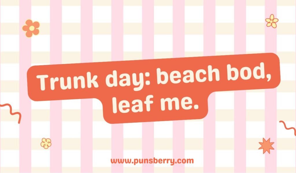 Trunk day: beach bod, leaf me." A funny tropical beach pun on an orange banner over a pink and white striped background