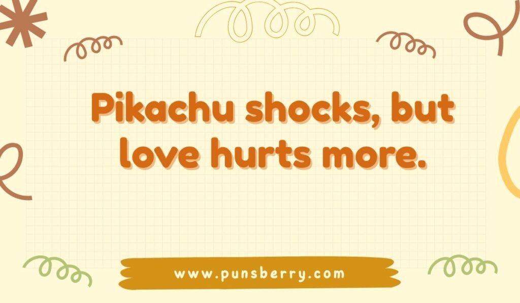 Pokémon love pun featuring Pikachu: "Pikachu shocks, but love hurts more."