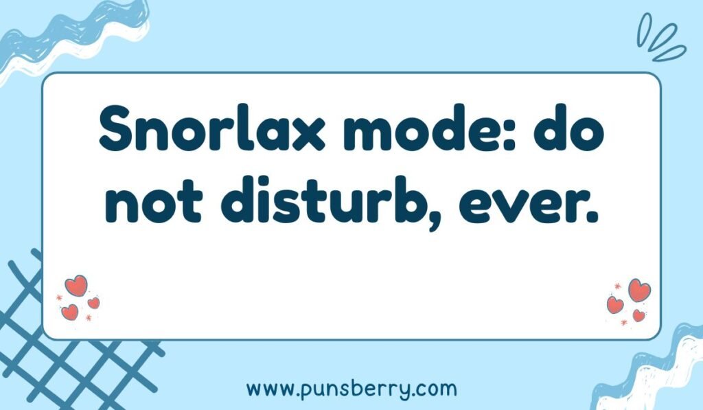 Pokémon pun about sleeping: "Snorlax mode: do not disturb, ever."
