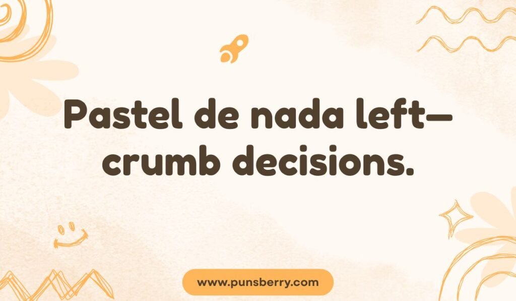 Pastel de Nata pun: "Pastel de nada left—crumb decisions." Humorous Portuguese dessert pun.