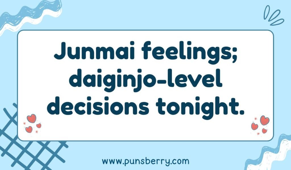 Pun using sake grades (Junmai and Daiginjo) to describe feelings and decisions, on a light blue background with wave doodles