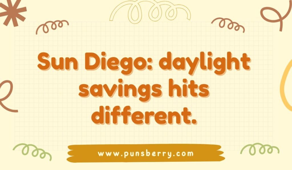 San Diego pun about daylight savings time and the city's sunny weather