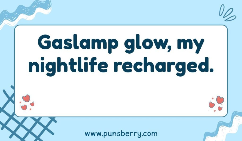 Gaslamp Quarter pun "Gaslamp glow, my nightlife recharged" for San Diego nightlife