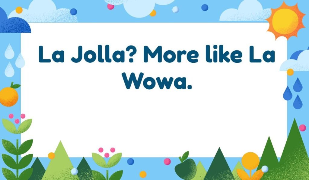 La Jolla pun "La Jolla? More like La Wowa" on a bright, sunny-themed background