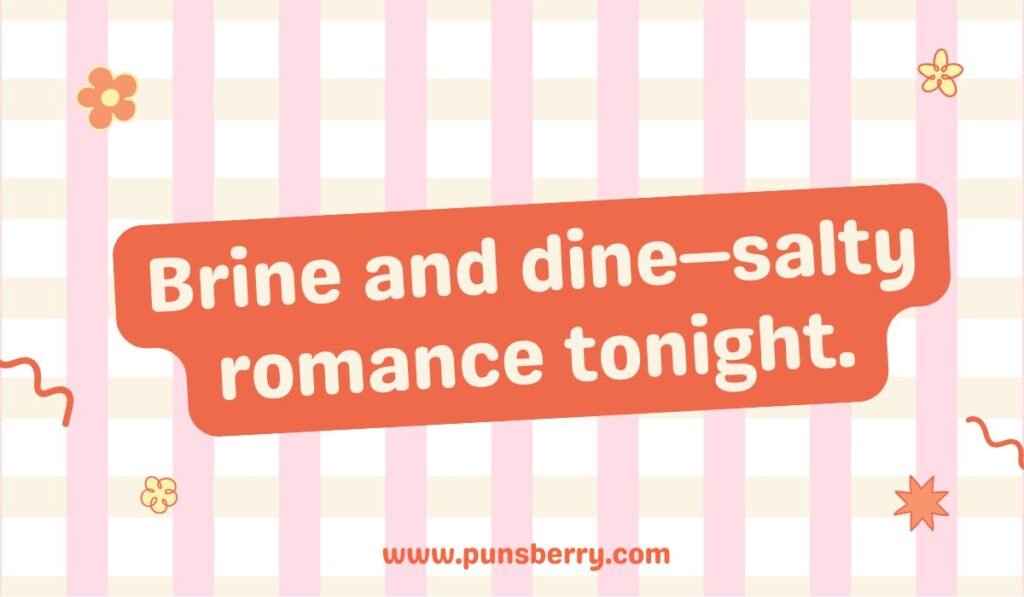 Romantic sardine pun — “Brine and dine—salty romance tonight.” — cute fish-themed love joke