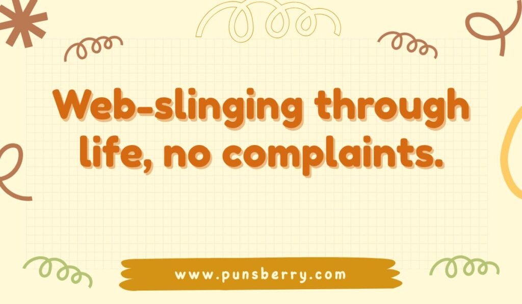 Tan background Spider-Man pun: "Web-slinging through life, no complaints." for a positive life meme.