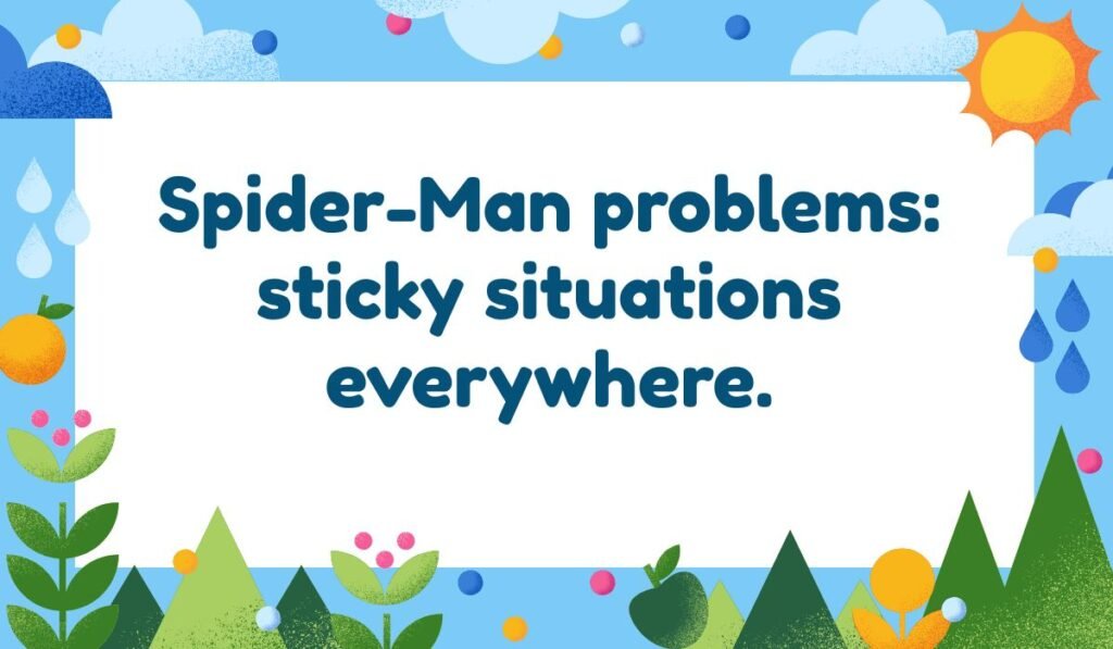 Cheerful, nature-themed background with a funny Spider-Man pun: "Spider-Man problems: sticky situations everywhere."