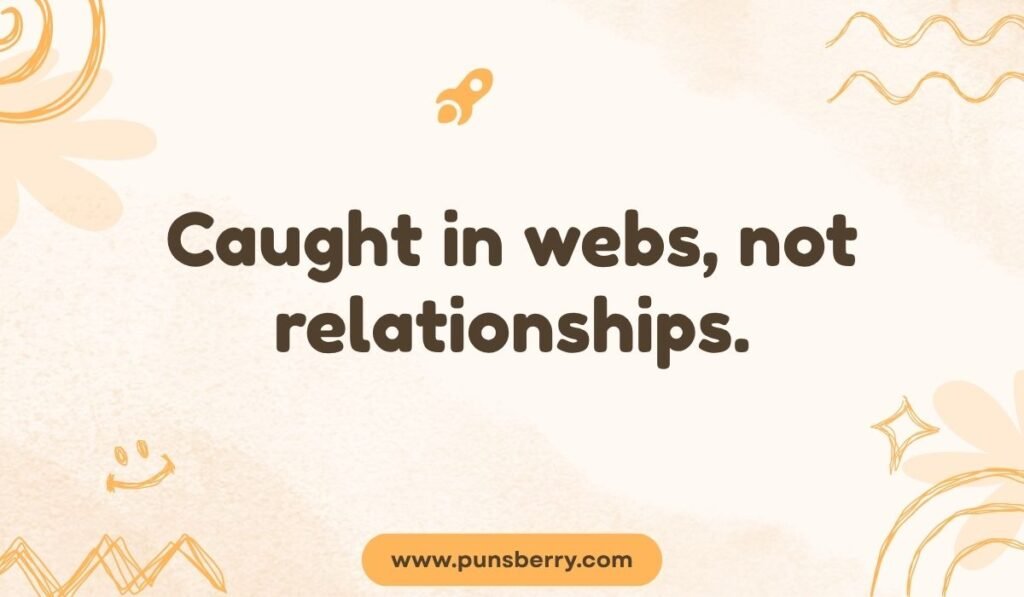 Simple aesthetic Spider-Man joke: "Caught in webs, not relationships." relatable relationship pun.