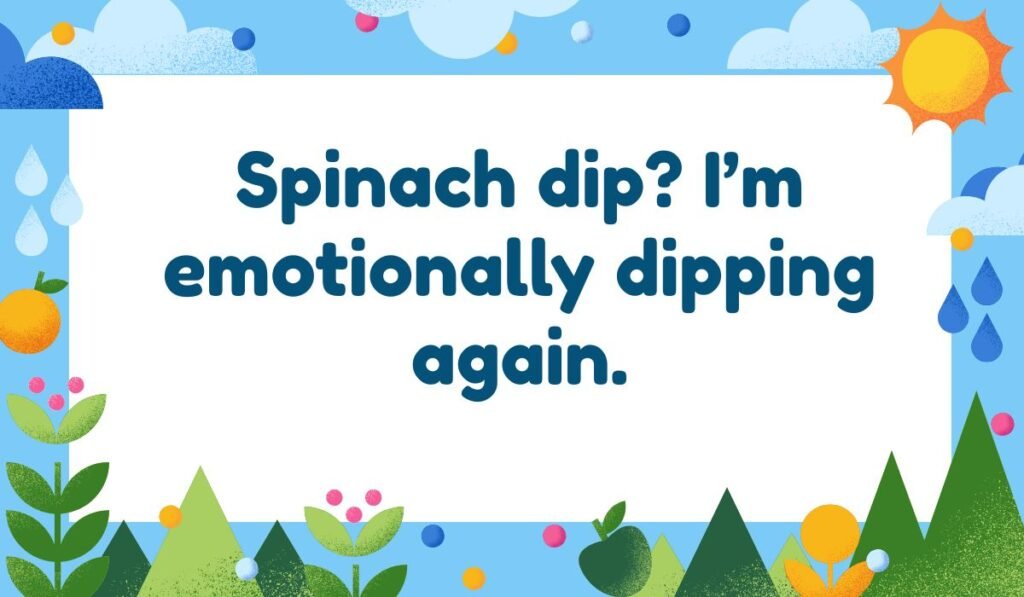 Pun comparing spinach dip to an emotional slump, with a bright, sunny, and rainy outdoor illustration border