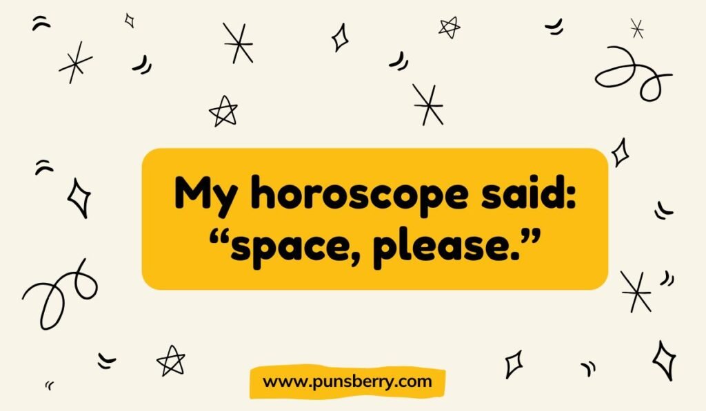 A light beige image with scattered star doodles and the pun 'My horoscope said: "space, please."' A funny horoscope pun asking for personal distance