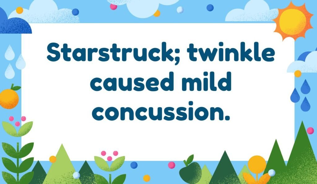 blue and green illustrated image with the pun text 'Starstruck; twinkle caused mild concussion.' A funny celestial body pun on being stunned by a star