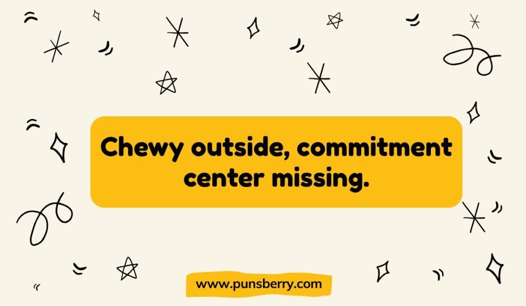 Starburst candy pun about commitment: "Chewy outside, commitment center missing