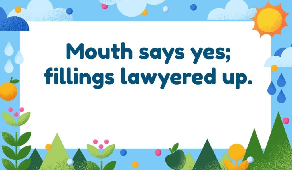 Starburst pun about fillings and dentists: "Mouth says yes; fillings lawyered up