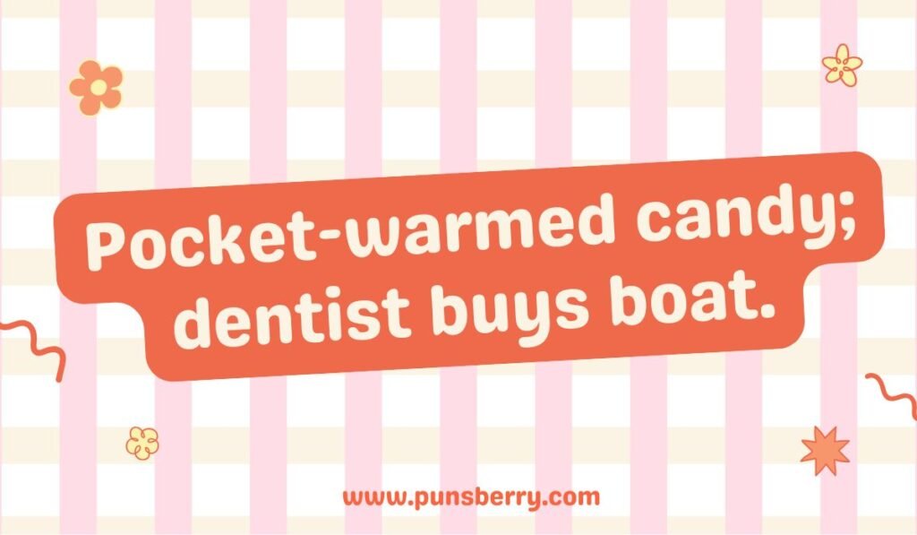 Starburst pun about warm candy and the dentist: "Pocket-warmed candy; dentist buys boat