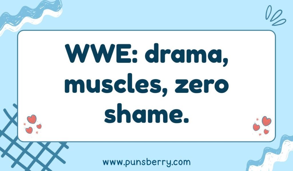 WWE definition joke: "WWE: drama, muscles, zero shame." Funny and relatable wrestling meme.