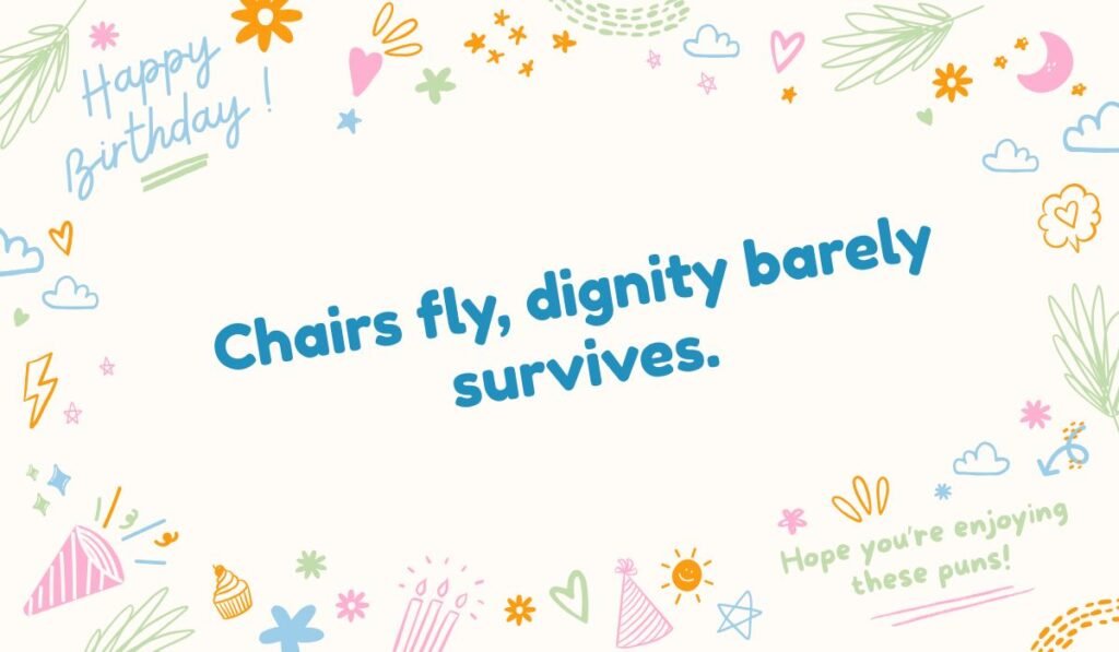 Funny wrestling quote: "Chairs fly, dignity barely survives." Humorous birthday or event pun about wrestling.
