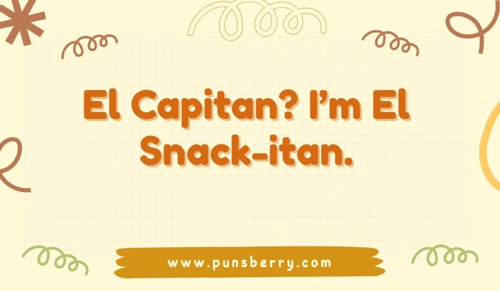 Yosemite pun about El Capitan: El Capitan? I'm El Snack-itan.